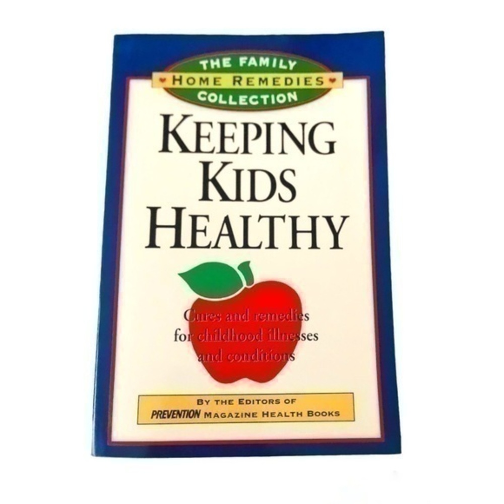 Keeping Kids Healthy : Cures and Remedies for Childhood Illnesses